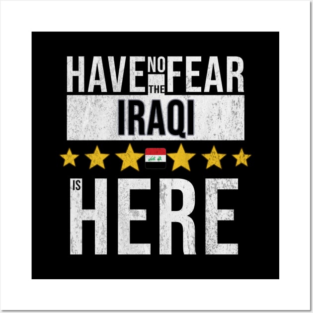 Have No Fear The Iraqi Is Here - Gift for Iraqi From Iraq Wall Art by Country Flags